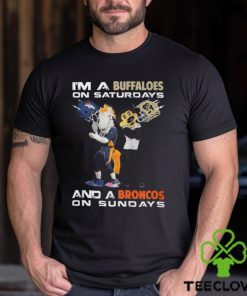 Im A Buffaloes On Saturdays And A Broncos On Sundays Shirt