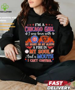 I’m A Chicago Bears And Cubs Girl I Was Born With My Heart On My Sleeve A Fire In My Soul Shirt