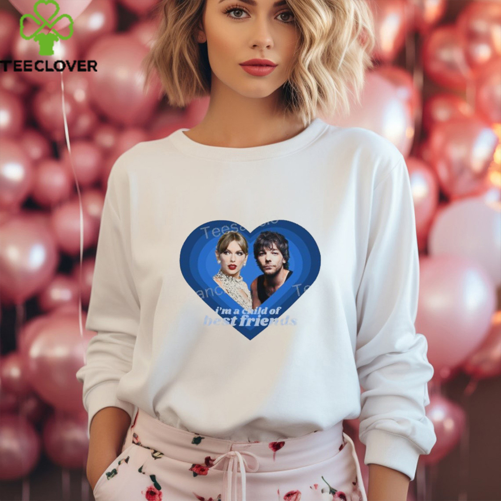 I’m A Child Of Best Friends Taylor Swift Louis shirt I’m A Child Of Best Friends Taylor Swift Louis shirt