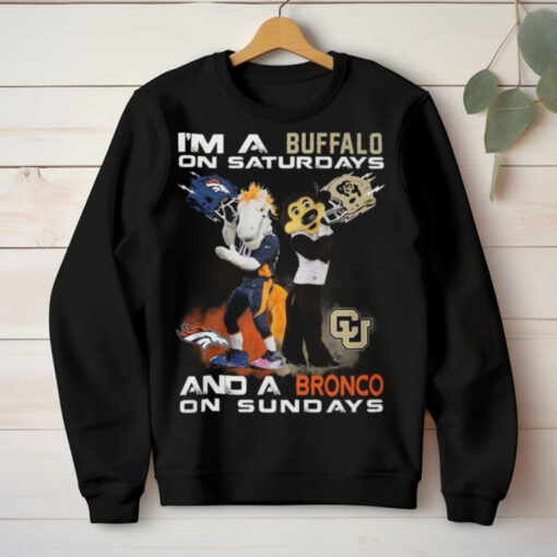 I’m A Colorado Buffaloes On Saturdays And A Denver Broncos On Sundays T Shirt