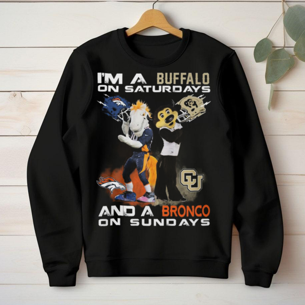 I’m A Colorado Buffaloes On Saturdays And A Denver Broncos On Sundays T Shirt I’m A Colorado Buffaloes On Saturdays And A Denver Broncos On Sundays T Shirt