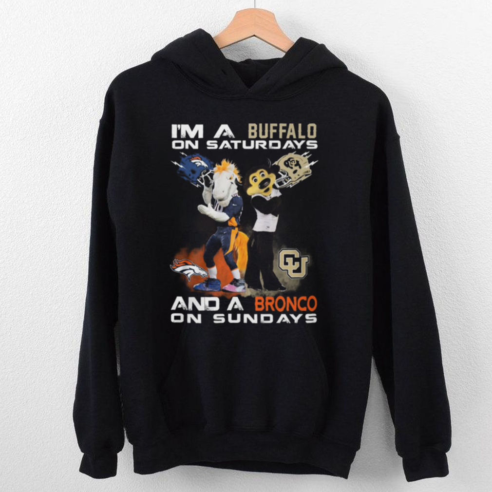I’m A Colorado Buffaloes On Saturdays And A Denver Broncos On Sundays T Shirt I’m A Colorado Buffaloes On Saturdays And A Denver Broncos On Sundays T Shirt