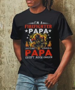 Im A Firefighter Papa Just Like A Normal Grandma Except shirt 1 Im A Firefighter Papa Just Like A Normal Grandma Except shirt