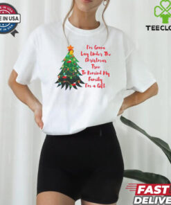 Im A Gonna Lay Under The Christmas Tree To Remind My Family Im A Gift shirt