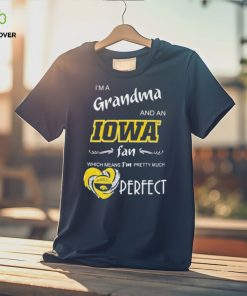 I’m A Grandma And A Iowa Hawkeyes Basketball Fan Which Means I’m Pretty Much Perfect Shirt 2 I’m A Grandma And A Iowa Hawkeyes Basketball Fan Which Means I’m Pretty Much Perfect Shirt
