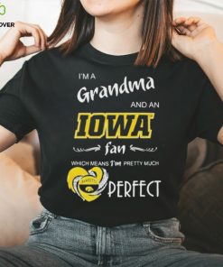 I’m A Grandma And A Iowa Hawkeyes Basketball Fan Which Means I’m Pretty Much Perfect Shirt 3 I’m A Grandma And A Iowa Hawkeyes Basketball Fan Which Means I’m Pretty Much Perfect Shirt