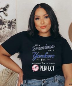 I’m A Grandma And A New York Yankees Fan Which Means I’m Pretty Much Perfect 2024 Shirt