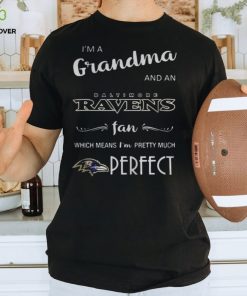 I’m A Grandma And An Baltimore Ravens Fan Which Means I’m Pretty Shirt