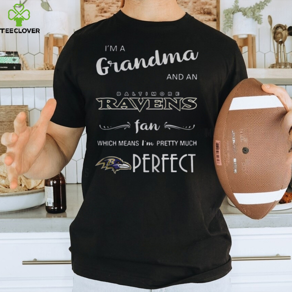 I’m A Grandma And An Baltimore Ravens Fan Which Means I’m Pretty Shirt I’m A Grandma And An Baltimore Ravens Fan Which Means I’m Pretty Shirt