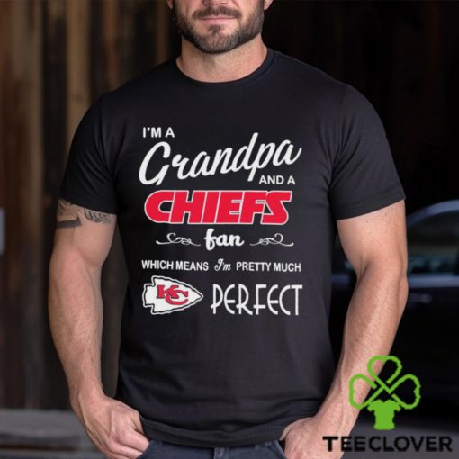 I’m A Grandpa And A Kansas City Chiefs Pretty Much Perfect Shirt