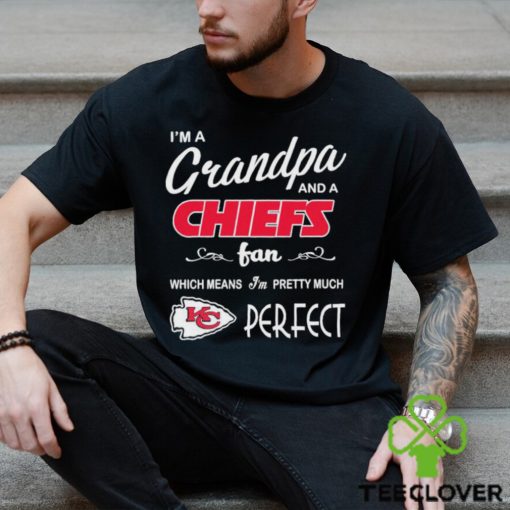 I’m A Grandpa And A Kansas City Chiefs Pretty Much Perfect Shirt