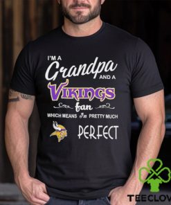 I’m A Grandpa And A Minnesota Vikings Pretty Much Perfect Shirt