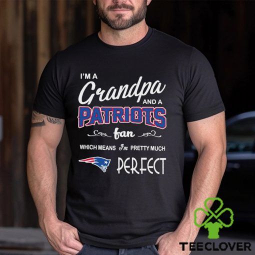 I’m A Grandpa And A New England Patriots Pretty Much Perfect Shirt