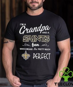 I’m A Grandpa And A New Orleans Saints Pretty Much Perfect Shirt