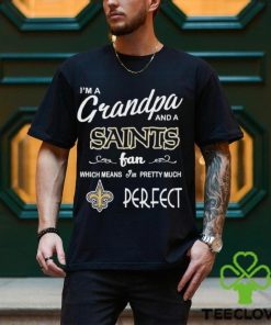 I’m A Grandpa And A New Orleans Saints Pretty Much Perfect Shirt