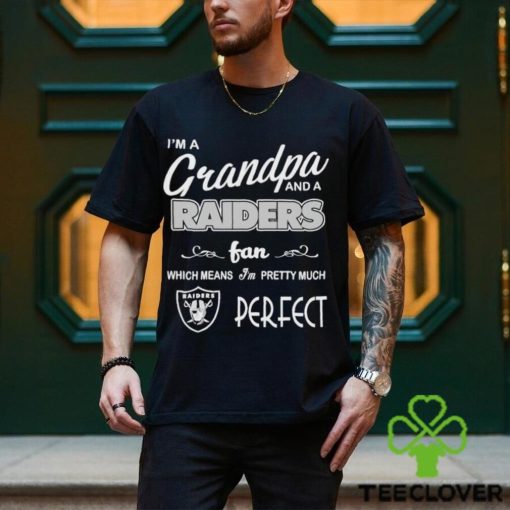 I’m A Grandpa And A Oakland Raiders Pretty Much Perfect Shirt