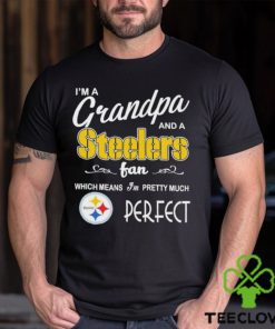 I’m A Grandpa And A Pittsburgh Steelers Pretty Much Perfect Shirt