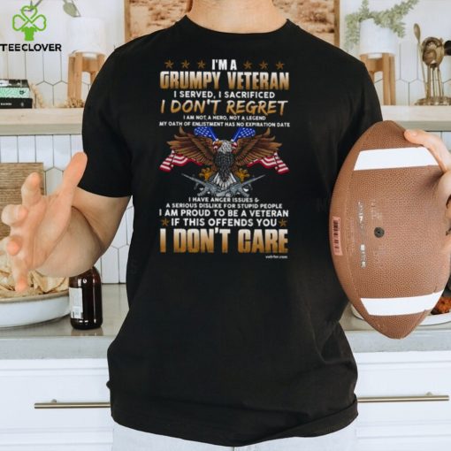 I’m A Grumpy Veteran I Served I Sacrificed Classic T Shirt