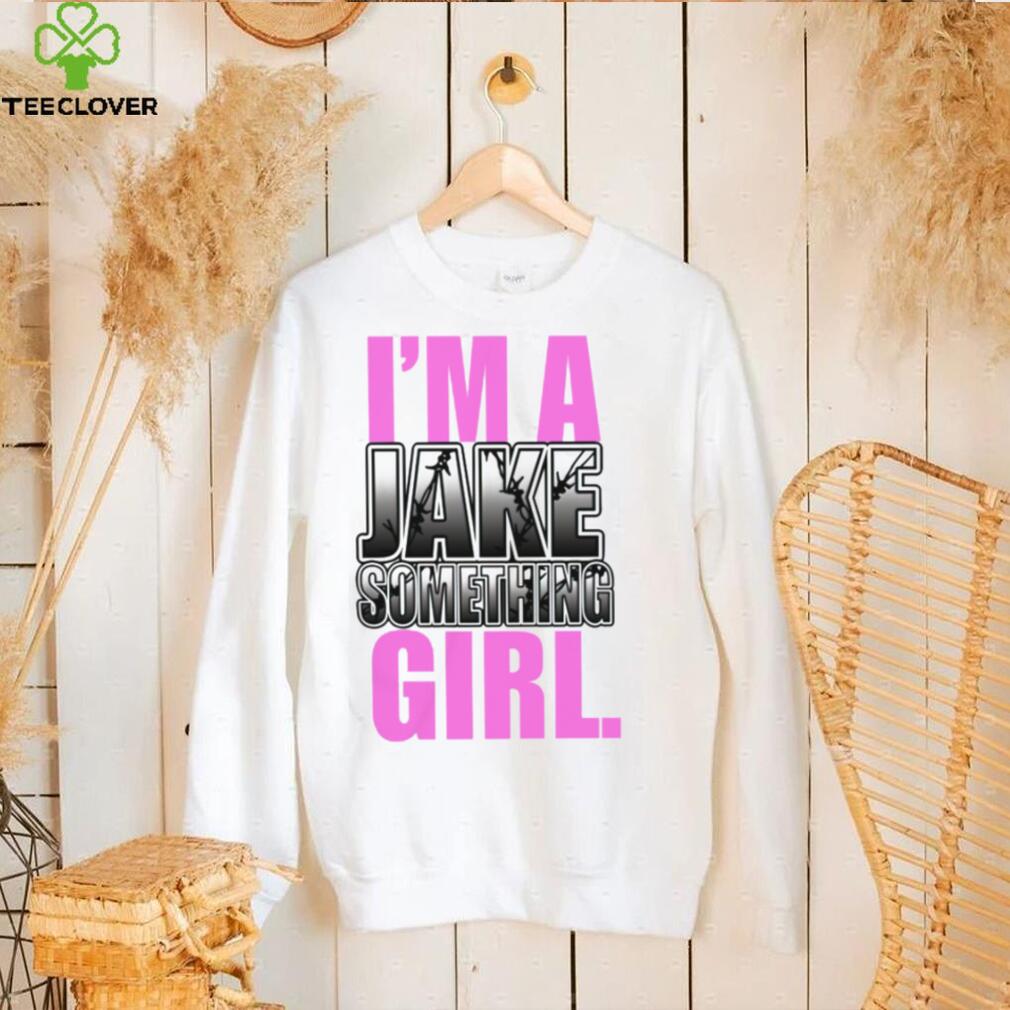 I’m A Jake Something Girl Shirt