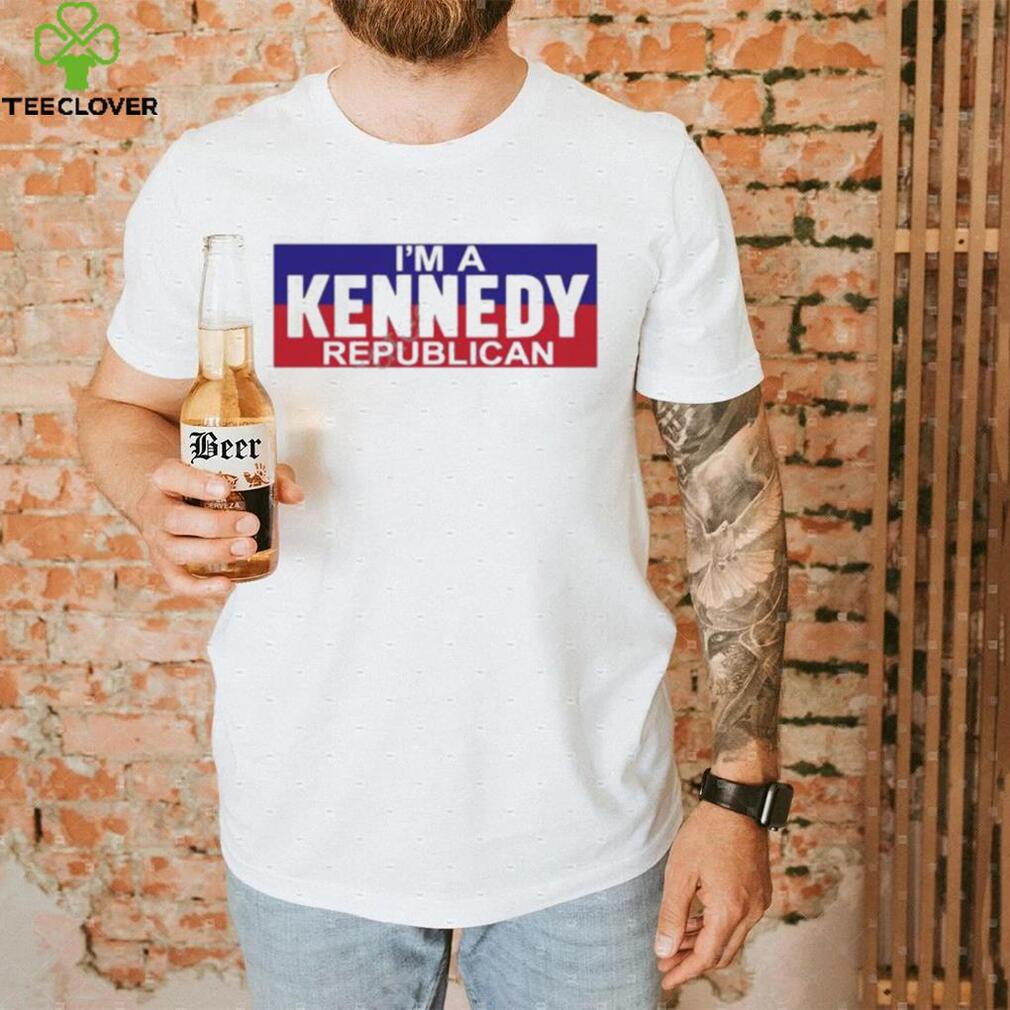 I’m A Kennedy Republican T Shirt I’m A Kennedy Republican T Shirt