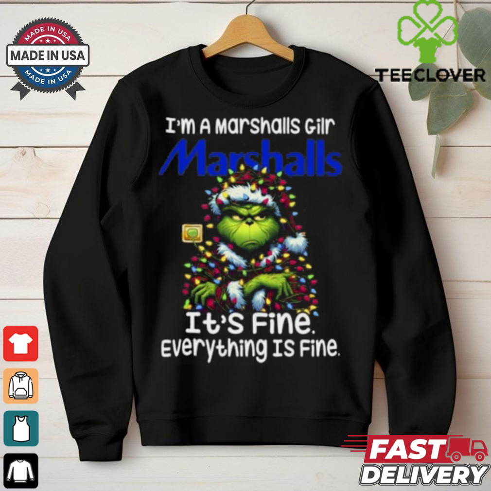 Im A Marshalls Gilr Marshalls It's Fine Everything Is Fine Grinch Shirt Recovered Im A Marshalls Gilr Marshalls It's Fine Everything Is Fine Grinch Shirt Recovered