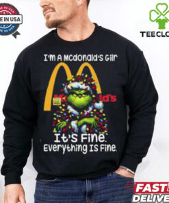 Im A Mcdonald's Gilr Mcdonald's It's Fine Everything Is Fine Grinch Shirt Recovered 2 Im A Mcdonald's Gilr Mcdonald's It's Fine Everything Is Fine Grinch Shirt Recovered