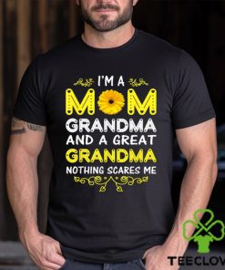 I’m A Mom Grandma And A Great Grandma Nothing Scares Me Shirt