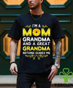 I’m A Mom Grandma And A Great Grandma Nothing Scares Me Shirt