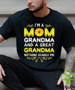 I’m A Mom Grandma And A Great Grandma Nothing Scares Me Shirt