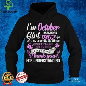 Im A October Girl 1952 with my heart on my sleeve thank you for understanding T Shirt