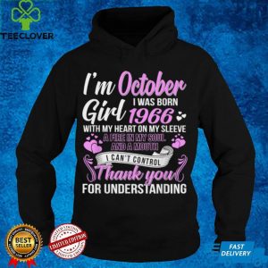 Im A October Girl 1966 with my heart on my sleeve thank you for understanding T Shirt