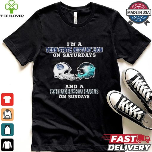 I’m A Penn State Nittany Lion On Saturdays And A Philadelphia Eagle On Sundays Helmet Shirt