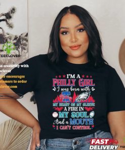 I’m A Philadelphia Phillies and Eagles I Was Born With My Heart On My Sleeve A Fire In My Soul Shirt