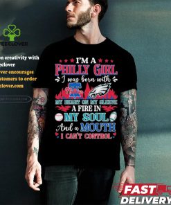 I’m A Philadelphia Phillies and Eagles I Was Born With My Heart On My Sleeve A Fire In My Soul Shirt