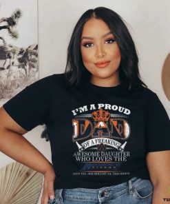 I’m A Proud Dad Of A Freaking Awesome Daughter Who Loves The Auburn Tigers Shirt