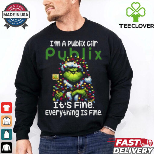 Im A Publix Gilr Publix It’s Fine Everything Is Fine Grinch Shirt Recovered