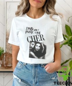 I'm A Punk And I Like Cher Shirt 2 I'm A Punk And I Like Cher Shirt