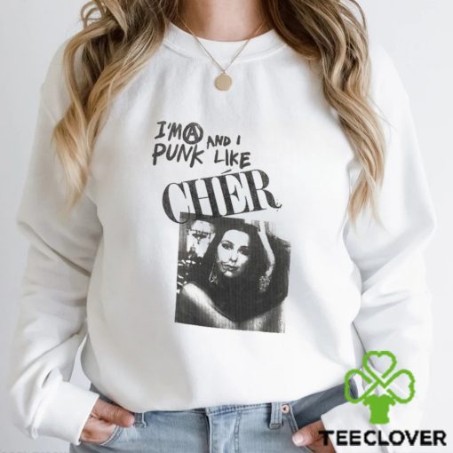 I’m A Punk And I Like Cher Shirt
