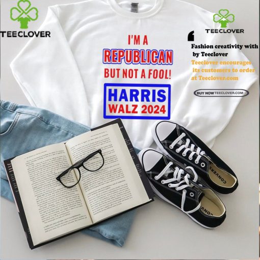 I’m A Republican But Not A Fool Harris Walz 2024 T Shirt