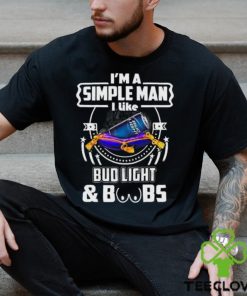 I’m A Simple Man I Like Bud Light Beer And Boobs T Shirt