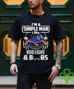 I’m A Simple Man I Like Bud Light Beer And Boobs T Shirt