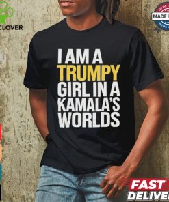 I’m A Trumpy Girl In Kamala’s World 2024 T Shirt