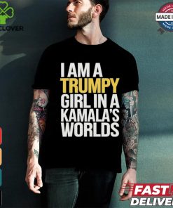 I’m A Trumpy Girl In Kamala’s World 2024 T Shirt