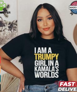 I’m A Trumpy Girl In Kamala’s World 2024 T Shirt