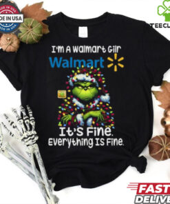 Im A Walmart Gilr Walmart It's Fine Everything Is Fine Grinch Shirt Recovered