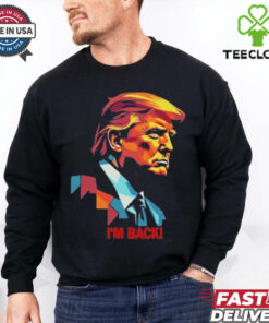 I’m Back! , President Donald Trump Tee Shirt