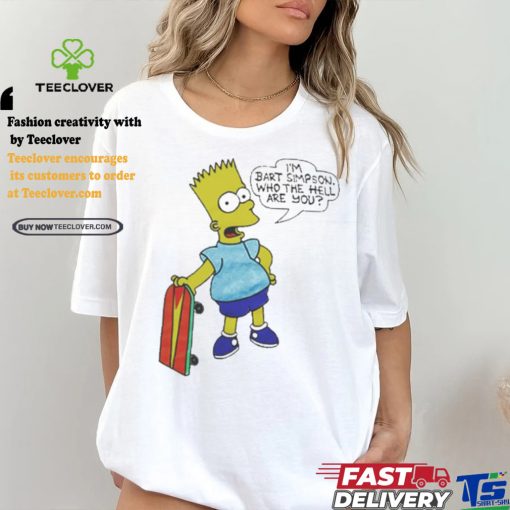I’m Bart Simpson What The Hell Are You T Shirt