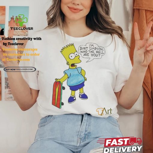I’m Bart Simpson What The Hell Are You T Shirt