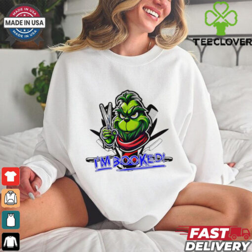 Im Booked Funny Christmas Grinch Hair Stylist shirt