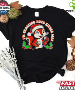 I’m Cracking Nuts Either Way Squirrel Xmas Shirt